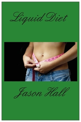 Liquid Diet by Hall, Jason