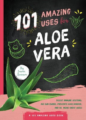 101 Amazing Uses for Aloe Vera by Branson, Susan