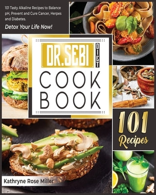 Dr Sebi Diet Cookbook by Miller, Kathryne Rose