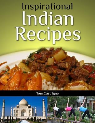 Inspirational Indian Recipes by Castrigno, Tom