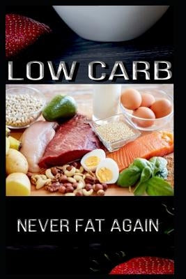 Low Carb Never Fat Again: Finally Slim, Lose Weight Fast Night, Slimming World, Finally Free, Ketogenic Diet Cookbook for Beginners, Quick and E by Bo Bor, F. F.