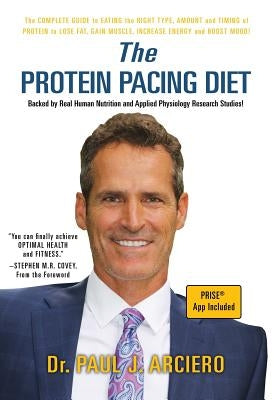 The Protein Pacing Diet by Arciero, Paul J.