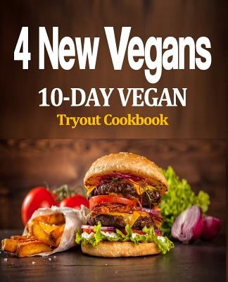 4 New Vegans: 10 Day Vegan Tryout Cookbook by Rouse, J.