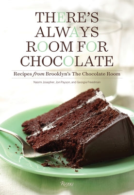 There's Always Room for Chocolate: Recipes from Brooklyn's the Chocolate Room by Josepher, Naomi