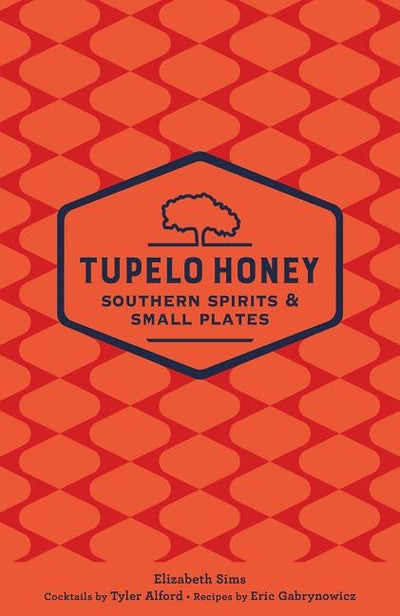 Tupelo Honey Southern Spirits & Small Plates, 3 by Sims, Elizabeth