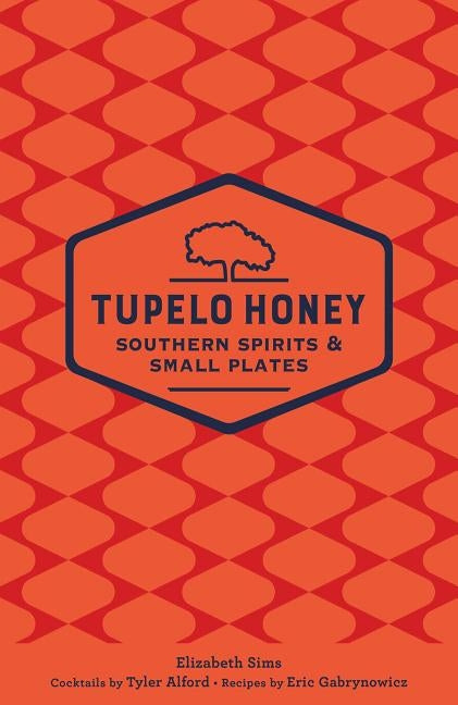 Tupelo Honey Southern Spirits & Small Plates, 3 by Sims, Elizabeth