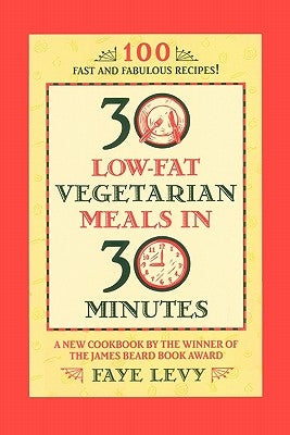 30 Low-Fat Vegetarian Meals in 30 Minutes by Levy, Faye