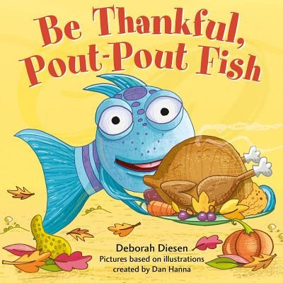 Be Thankful, Pout-Pout Fish by Diesen, Deborah