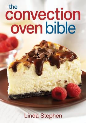 The Convection Oven Bible by Stephen, Linda