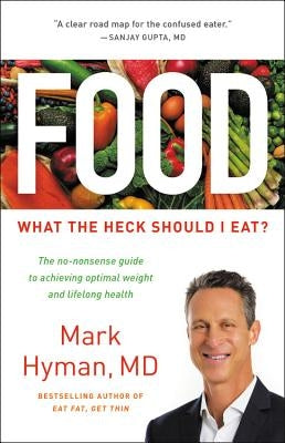 Food: What the Heck Should I Eat? by Hyman, Mark