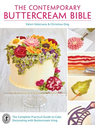 The Contemporary Buttercream Bible: The complete practical guide to cake decorating with buttercream icing by Valeriano, Valeri