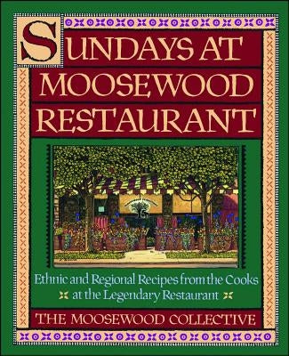 Sundays at Moosewood Restaurant: Sundays at Moosewood Restaurant by Moosewood Collective
