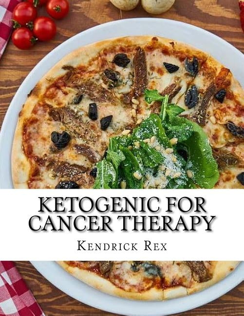 Ketogenic for Cancer Therapy: Cancer Nutritional Strategy by Duke, Leo