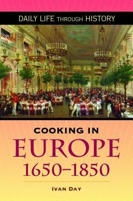 Cooking in Europe, 1650-1850 by Day, Ivan