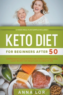 Keto Diet for Beginners After 50 by Lor, Anna