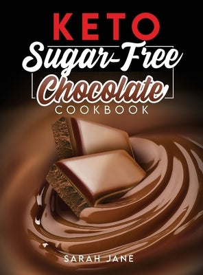 Keto Sugar Free Chocolate Cookbook by Jane, Sarah